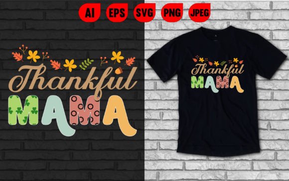 A Designer’s Real-World Look at Thankful Mama T-Shirt